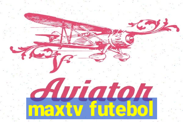 maxtv futebol